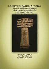 LA SEPOLTURA NELLA STORIA. ANALISI DEL PROCEDIMENTO DI SEPOLTURA E DEL PROCESSO DI TANATOMETAMORFOSI CULTO DEI DEFUNTI