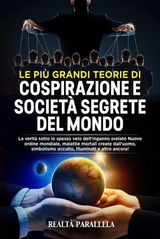 LE PI GRANDI TEORIE DI COSPIRAZIONE E SOCIET SEGRETE DEL MONDO