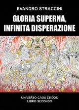 GLORIA SUPERNA, INFINITA DISPERAZIONE - UNIVERSO CAOS ZEIDOS LIBRO SECONDO