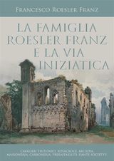 LA FAMIGLIA ROESLER FRANZ E LA VIA INIZIATICA