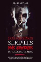 LOS ASESINOS SERIALES MS BRUTALES DE TODOS LOS TIEMPOS