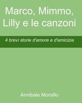 MARCO, MIMMO, LILLY E LE CANZONI