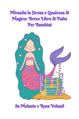 MIRANDA LA SIRENA E QUALCOSA DI MAGICO: BREVE LIBRO DI FIABE PER BAMBINI
THE MERPEOPLE OF ATLANTIS