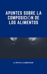 APUNTES SOBRE LA COMPOSICIN DE LOS ALIMENTOS