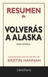 VOLVERS A ALASKA: UNA NOVELA DE KRISTIN HANNAH: CONVERSACIONES ESCRITAS