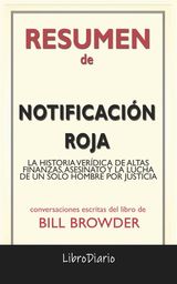 NOTIFICACIN ROJA: LA HISTORIA VERDICA DE ALTAS FINANZAS, ASESINATO Y LA LUCHA DE UN SOLO HOMBRE POR JUSTICIA DE BILL BROWDER: CONVERSACIONES ESCRITAS