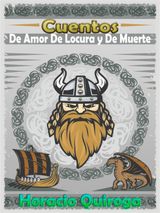 CUENTOS DE AMOR DE LOCURA Y DE MUERTE