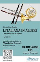 BB BASS CLARINET (INSTEAD BASSOON) PART OF "L&APOS;ITALIANA IN ALGERI" FOR WOODWIND QUINTET
THE ITALIAN GIRL IN ALGIERS FOR WOODWIND QUINTET