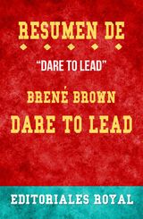 RESUME DE DARE TO LEAD DE BREN BROWN: PAUTAS DE DISCUSION