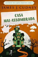 CASA MAL-ASSOMBRADA
MISTRIOS DO CAMPUS BRAXTON