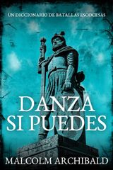 DANZA SI PUEDES - UN DICCIONARIO DE BATALLAS ESCOCESAS