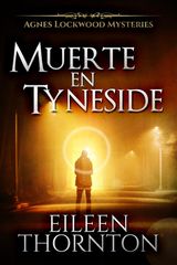 MUERTE EN TYNESIDE
MISTERIOS DE AGNES LOCKWOOD