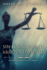 SIN LUGAR PARA EL ARREPENTIMIENTO
DINASTA BARTLETT