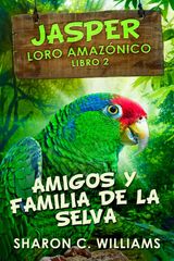 AMIGOS Y FAMILIA DE LA SELVA
JASPER - LORO AMAZNICO