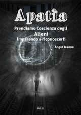 APATA - PRENDIAMO COSCIENZA DEGLI ALIENI, IMPARANDO A RICONOSCERLI - VOL. 5