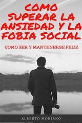 COMO SUPERAR LA ANSIEDAD Y LA FOBIA SOCIAL