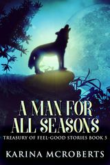 A MAN FOR ALL SEASONS
TREASURY OF FEEL-GOOD STORIES