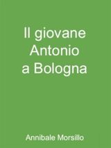 IL GIOVANE ANTONIO A BOLOGNA