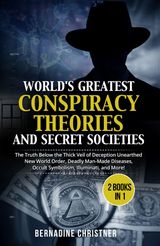 WORLD&APOS;S GREATEST CONSPIRACY THEORIES AND SECRET SOCIETIES (2 BOOKS IN 1)