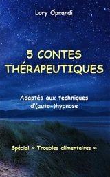 5 CONTES THRAPEUTIQUES (SPC. "TROUBLES ALIMENTAIRES")
CONTES THRAPEUTIQUES FRANAIS