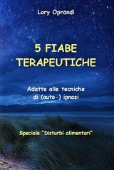 5 FIABE TERAPEUTICHE (SPECIALE "DISTURBI ALIMENTARI")
FIABE TERAPEUTICHE ITALIANO