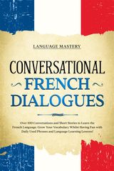 CONVERSATIONAL FRENCH DIALOGUES
LEARNING FRENCH