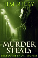 MURDER STEALS
NIKI DUPRE SHORT STORIES