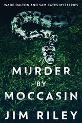 MURDER BY MOCCASIN
WADE DALTON AND SAM CATES MYSTERIES