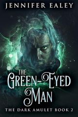 THE GREEN-EYED MAN
THE DARK AMULET