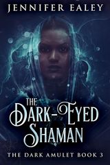 THE DARK-EYED SHAMAN
THE DARK AMULET