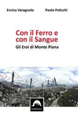 CON IL FERRO E CON IL SANGUE - GLI EROI DI MONTE PIANA