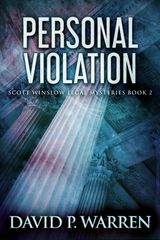 PERSONAL VIOLATION
SCOTT WINSLOW LEGAL MYSTERIES