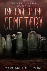 THE EDGE OF THE CEMETERY
GHOST KILLER