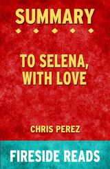 TO SELENA, WITH LOVE BY CHRIS PEREZ: SUMMARY BY FIRESIDE READS