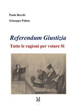 REFERENDUM GIUSTIZIA. TUTTE LE RAGIONI PER VOTARE S