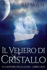 IL VELIERO DI CRISTALLO
IL CANTANTE DELLA LUNA