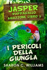 I PERICOLI DELLA GIUNGLA
JASPER - PAPPAGALLO AMAZZONE