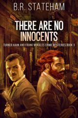 THERE ARE NO INNOCENTS
TURNER HAHN AND FRANK MORALES CRIME MYSTERIES