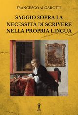 SAGGIO SOPRA LA NECESSIT DI SCRIVERE NELLA PROPRIA LINGUA