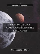 ENSAYO DE UNA COSMOGONA EN DIEZ LECCIONES