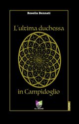 L&APOS;ULTIMA DUCHESSA IN CAMPIDOGLIO