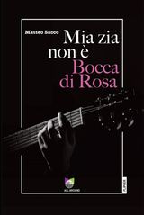 MIA ZIA NON  BOCCA DI ROSA