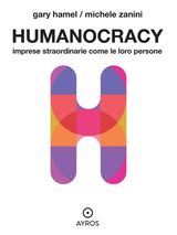 HUMANOCRACY. IMPRESE STRAORDINARIE COME LE LORO PERSONE