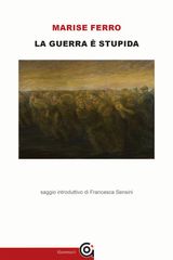 LA GUERRA  STUPIDA
I CLASSICI / LETTERATURA E STORIA