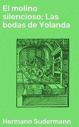 EL MOLINO SILENCIOSO; LAS BODAS DE YOLANDA