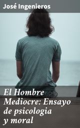 EL HOMBRE MEDIOCRE: ENSAYO DE PSICOLOGIA Y MORAL