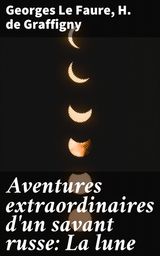 AVENTURES EXTRAORDINAIRES D'UN SAVANT RUSSE: LA LUNE