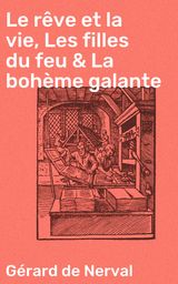 LE RVE ET LA VIE, LES FILLES DU FEU & LA BOHME GALANTE