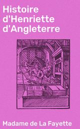 HISTOIRE D'HENRIETTE D'ANGLETERRE