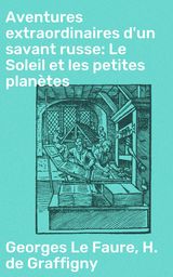 AVENTURES EXTRAORDINAIRES D'UN SAVANT RUSSE: LE SOLEIL ET LES PETITES PLANTES